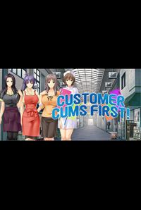 Customer Cums First!
