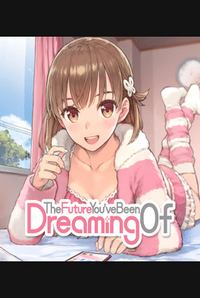 The Future Youve Been Dreaming Of