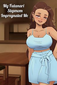 My Futanari Stepmom Impregnated Me | HSuki