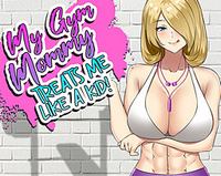 My Gym Mommy Treats Me Like A Kid