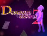 Dominate Gamble 2