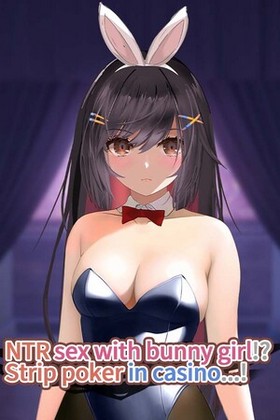 NTR sex with bunny girl!? Strip poker in casino...!