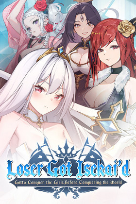 Loser Got Isekai’d -Gotta Conquer the Girls Before Conquering the World-