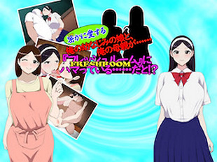 My longtime friends daughter, whom I secretly love, and my mother... Im addicted to "Freshroom"!?