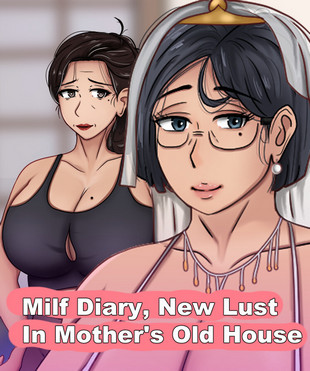 Milf Diary, New Lust In Mothers Old House